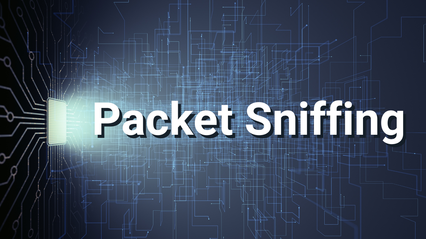 What is Packet Sniffing and How To Prevent an Attack