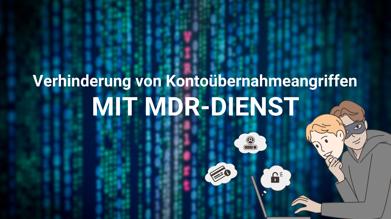 Verhinderung von Account-Takeover-Angriffen durch den Einsatz von Managed Detection and Response Services
