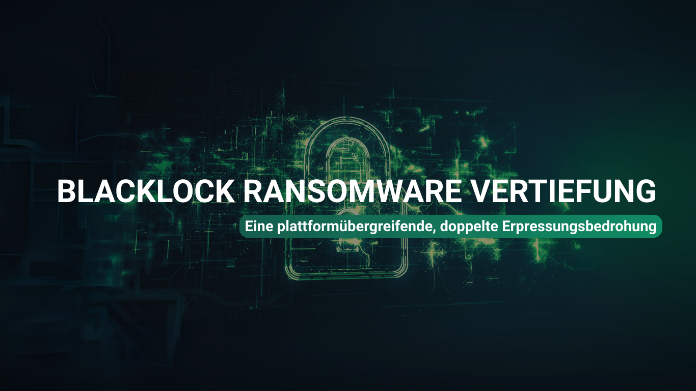 BlackLock Ransomware Vertiefung: Eine plattformübergreifende, doppelte Erpressungsbedrohung