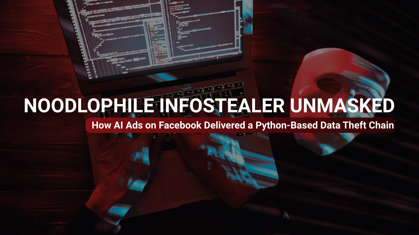 Noodlophile InfoStealer Unmasked: How AI Ads on Facebook Delivered a Python-Based Data Theft Chain